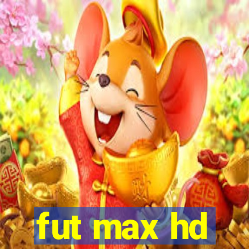 fut max hd